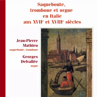 Saqueboute, trombone et orgue en Italie aux XVIIe et XVIIIe siècles by Georges Delvallée