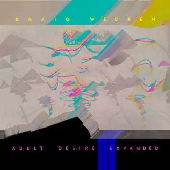 Adult Desire Expanded by Craig Wedren