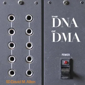 The DNA of DMA by David M. Allen