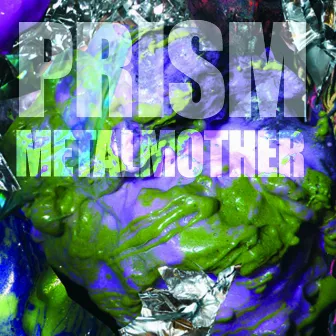 Prism by Metal Mother