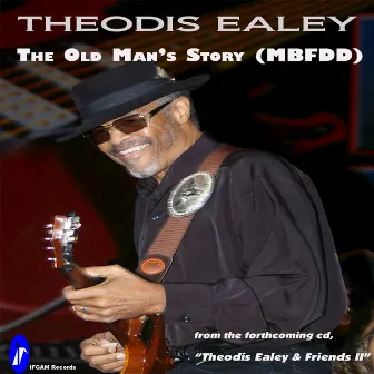 The Old Man's Story (MBFDD) by Theodis Ealey