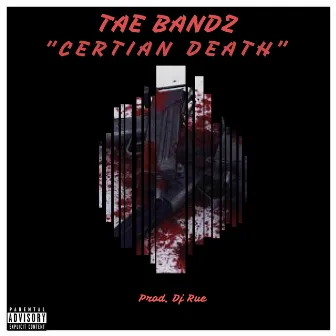 Certian Death by Tae Bandz