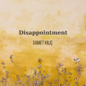 Disappointment by Samet Kılıç