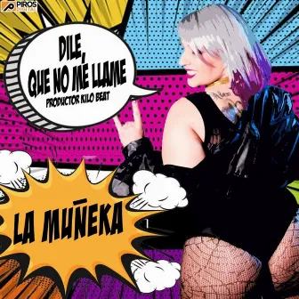 Dile Que No Me Llame by La Muñeka