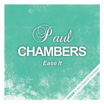 Ease It by Paul Chambers