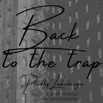 Back to the Trap V1 by Lukebanga