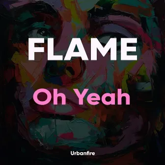 Oh Yeah (Original Radio Edit) by Flame