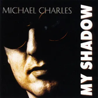 My Shadow (expanded) by Michael Charles