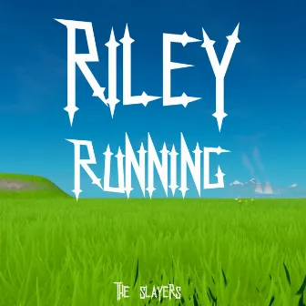 riley running by The Slayers