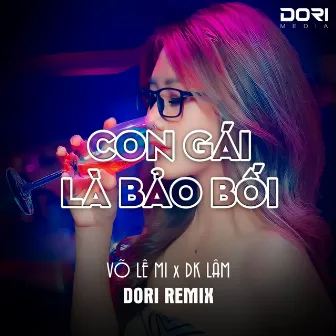 Con Gái À Nghe Tía Dặn Nè - Con Gái Là Bảo Bối (DORI Remix) by DK Lâm