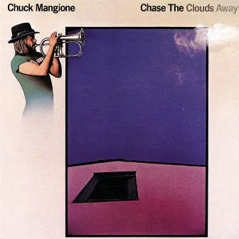 Chase The Clouds Away by Chuck Mangione