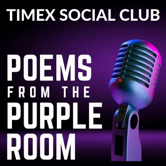 Poems From The Purple Room by Timex Social Club