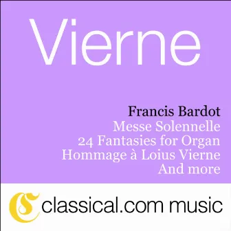 Louis Vierne, Messe Solennelle, Op. 16 by Francis Bardot