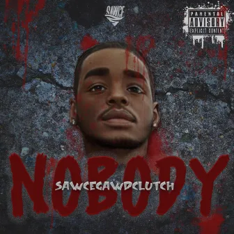 Nobody by SawceGawdClutch