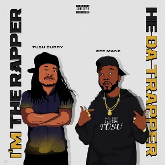 I'm The Rapper, He Da Trapper by Tusu Cuddy