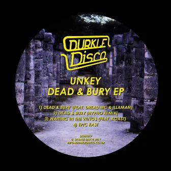 Dead & Bury by Unkey