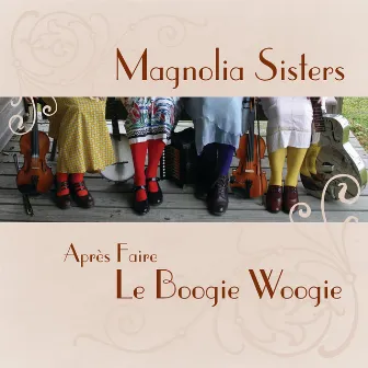 Aprés Faire Le Boogie Woogie by Magnolia Sisters