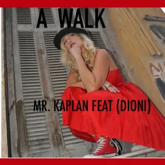 A Walk (feat. Dioni) by Mr. Kaplan