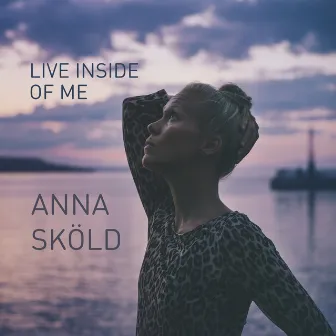 Live Inside of Me by Anna Sköld