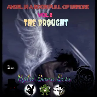 Angel In A Room Full Of Demons vol 2 The Drought by HYDRO BEENA BOSS