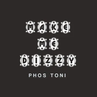 Make Me Dizzy (Radio Edit) by Phos Toni