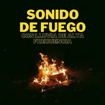 Sonidos De Fuego Con Lluvia De Alta Frecuencia by Increíbles sonidos de fuego Blaze