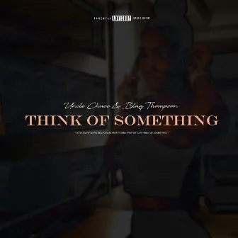 Think Of Something by Blaq Thompson