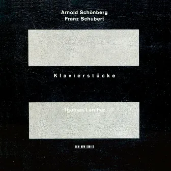 Schönberg, Schubert: Klavierstücke by Thomas Larcher