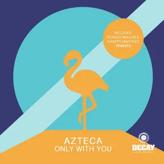 Only with You by Azteca