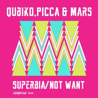 Superbia / Not Want by Picca & Mars