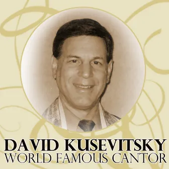 World Famous Cantor by David Kusevitsky