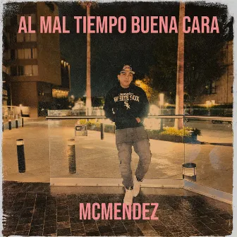 Al Mal Tiempo Buena Cara by Mcmendez