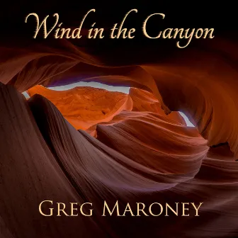 Wind in the Canyon by Greg Maroney