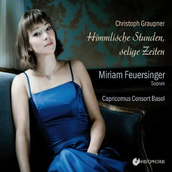 Graupner: Himmlische Stunden, selige Zeiten by Miriam Feuersinger