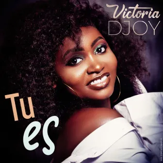 Tu Es by Victoria Djoy