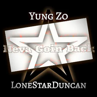 Neva Goin' Back by LoneStarDuncan