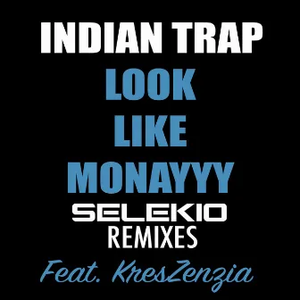 Look Like Monayyy (Selekio Remixes) by Indian Trap