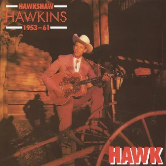 Hawk 1953-1961 by Hawkshaw Hawkins