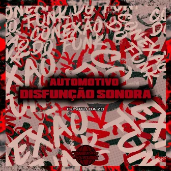 Automotivo Disfunção Sonora by DJ Vitu da ZO