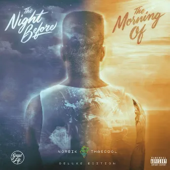 The Night Before, the Morning of (Deluxe Edition) by Noreik Thascool