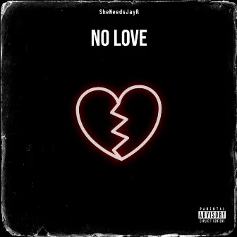 No Love by SheNeedsJayr