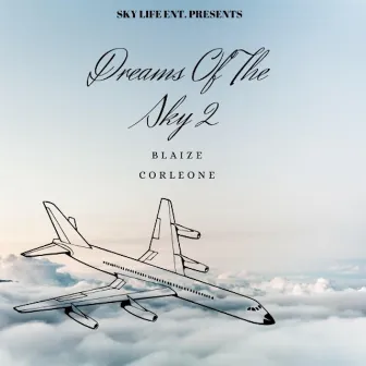 Dreams of the Sky 2 by Blaize Corleone