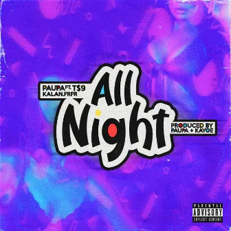 All Night (feat. T$9 & Kalan.frfr) by Paupa