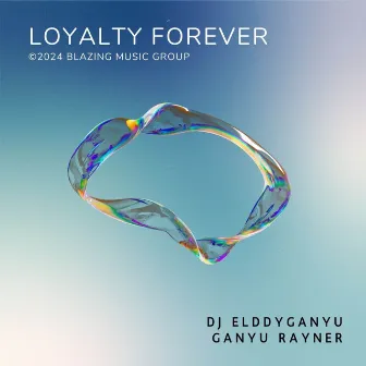 Loyalty Forever (Remastered) by Ganyu Rayner