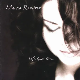 Life Goes On by Marcia Ramirez