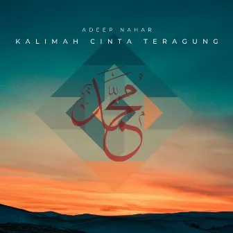 Kalimah Cinta Teragung by Adeep Nahar