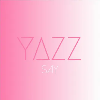 Say by Yazz