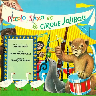 Piccolo, Saxo et le cirque Jolibois by André Popp