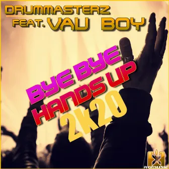 Bye Bye Handsup 2k20 by DrumMasterz