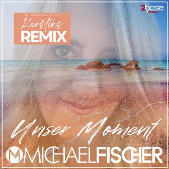 Unser Moment (In memory of Kerstin Remix) by Michael Fischer